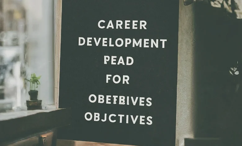 Crafting Career Development Objectives for Growth